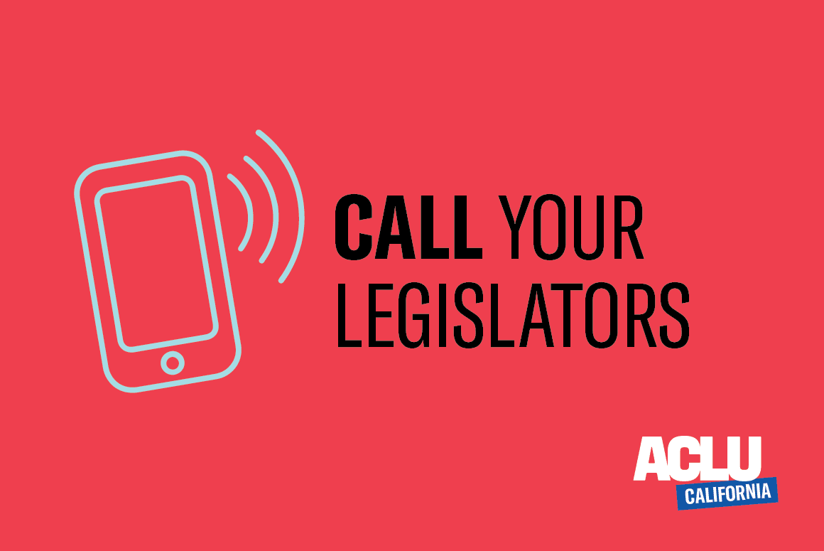 Call Your Legislators - ACLU of San Diego & Imperial Counties