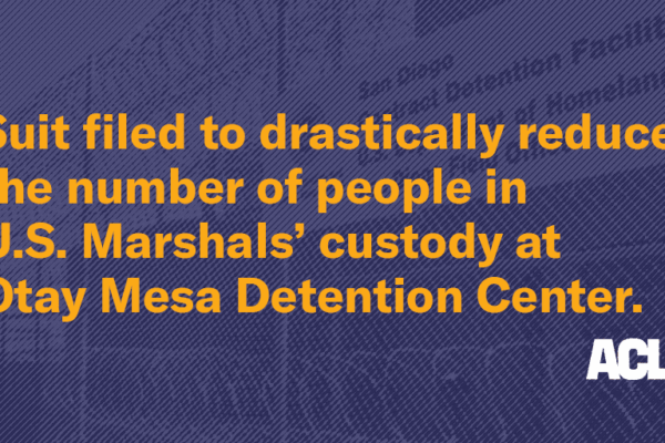 Text over lay on a dark, stylized renditon of the Otay Mesa Detention Center. Yellow text overlay reads: Suit filed to drastically reduce the number of people in U.S. Marshals' custody at Otay Mesa Detention Center.