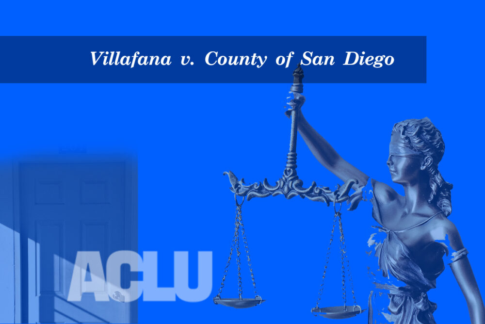 Villafana v. County of San Diego - ACLU of San Diego