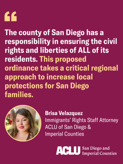 Quote graphic of Brisa Velazquez, ACLU-SDIC immigrants' rights staff attorney