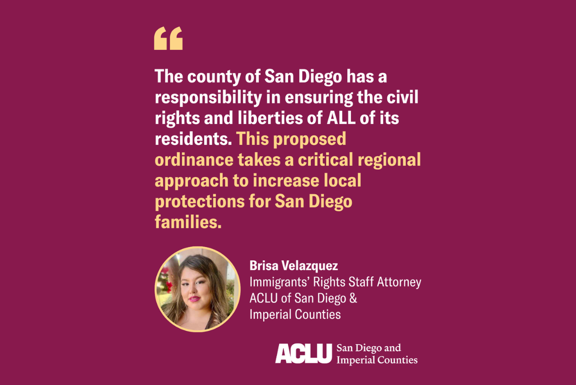 Quote graphic of Brisa Velazquez, ACLU-SDIC immigrants' rights staff attorney