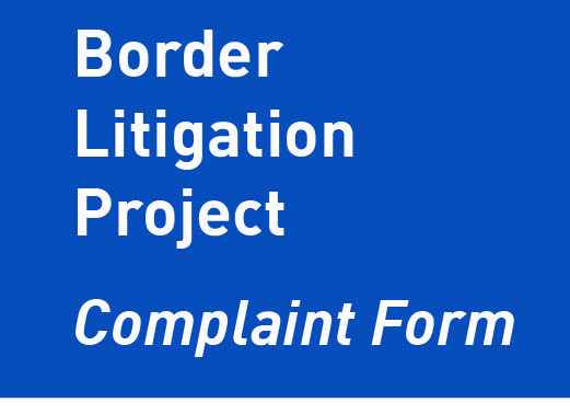 Border Litigation Project - Complaint Form