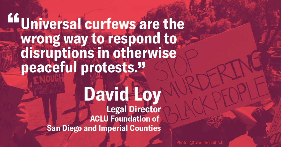 Red-tinted picture of people at a protest with a sign in the foreground that reads STOP MURDERING BLACK PEOPLE. Overlay text in white: "Universal curfews are the wrong way to respond to disruptions in otherwise peaceful protests." David Loy, Legal Directo